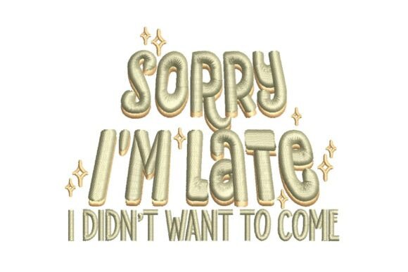 Sorry I m Late, Sarcastic Embroidery Review